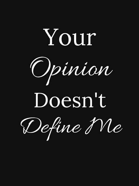 Your Opinion Doesnt Define Me Slim Fit T Shirt Opinion Quotes