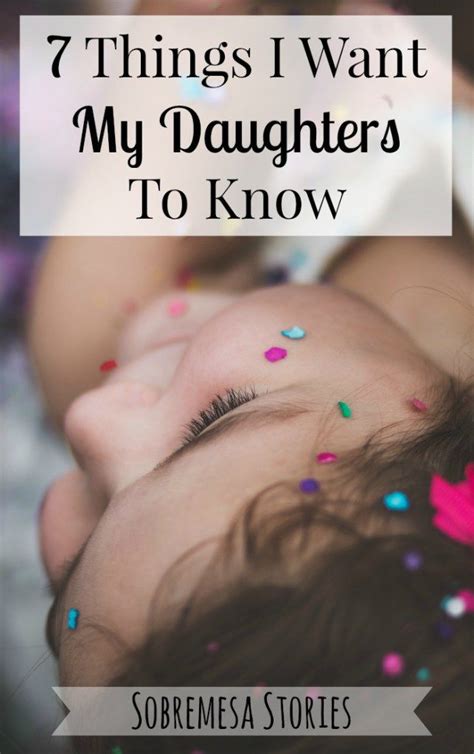 Seven Things I Want My Daughters To Know To My Daughter This Or That