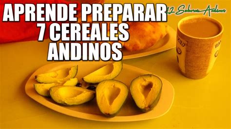 Como Preparar Los 7 Cereales Andinos 12 Sabores Andinos YouTube