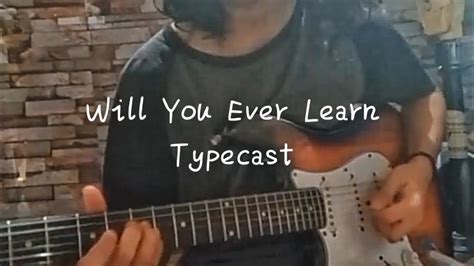 Will You Ever Learn Typecast Guitar Cover Free Tabs Youtube