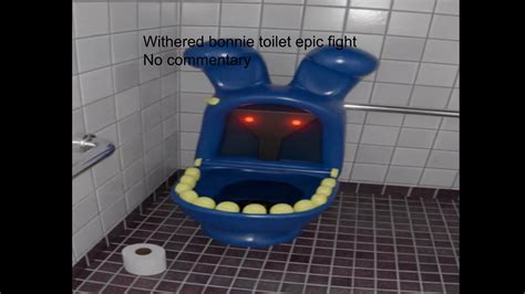 Withered Bonnie Toilet Epic Fight Youtube