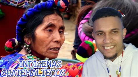Indigenas Guatemaltecos Tradiciones Mi Reacci N Youtube