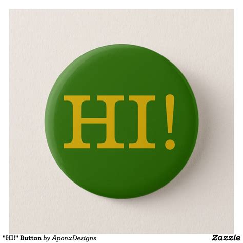 Hi Button Buttons How To Make Buttons Zazzle