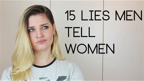 15 lies men tell women lois lois youtube