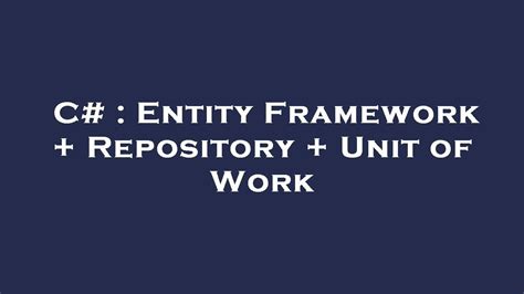 C Entity Framework Repository Unit Of Work Youtube