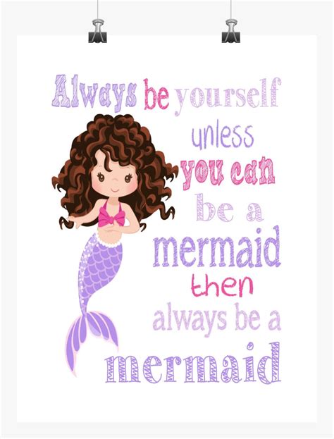 Mermaid Always Be Yourself Unless You Can Be A Mermaid Then A Mermaid