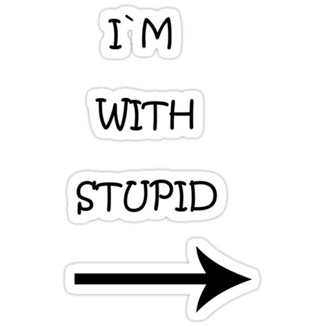 "IM WITH STUPID" Stickers by kamoore83 | Redbubble png image