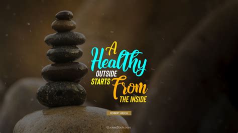 A Healthy Outside Starts From The Inside Quote By Robert Urich