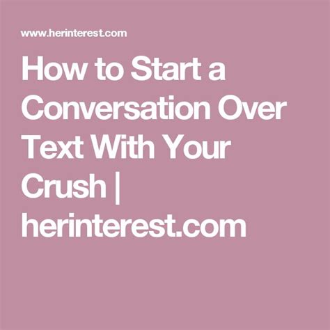 How To Start A Conversation Over Text With Your Crush Your Crush Crushes