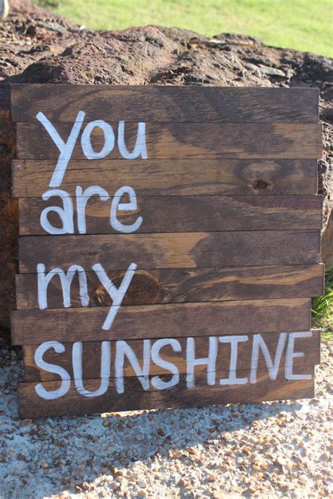 You Are My Sunshine Wood Sign Pallet Wood By Bluebonnetrustics You Are My Sunshine