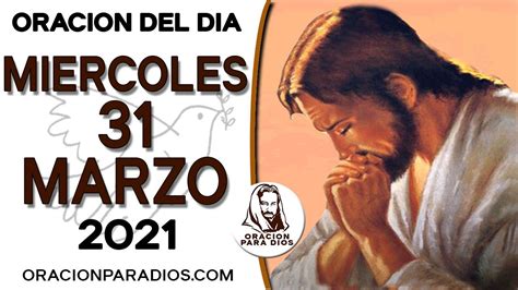 Oracion Del Dia Miercoles 31 De Marzo Del 2021 En 2021 Oración Del Día Oracion Del Dia Lunes