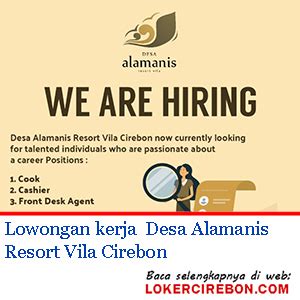 Above all these, our friendly staffs will serve you whole heartedly to make sure your stay is. Lowongan kerja Desa Alamanis Resort Vila Cirebon