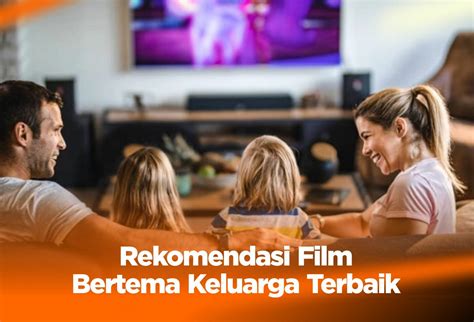 10 Rekomendasi Film Bertema Keluarga Terbaik Indonesia