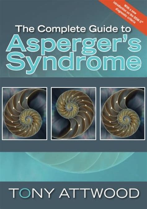 the complete guide to asperger s syndrome autism spectrum disorder revised edition tony