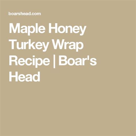 Maple Honey Turkey Wrap Recipe Boar S Head Recipe Turkey Wrap