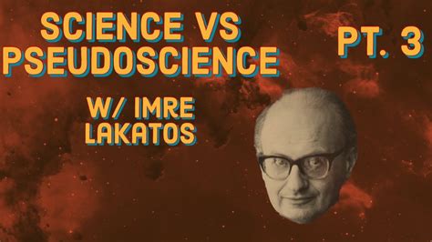 Science Vs Pseudoscience W Imre Lakatos Youtube
