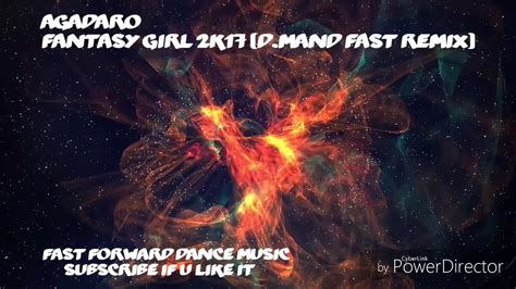 Agadaro Fantasy Girl 2k17 Dmand Fast Remix Youtube