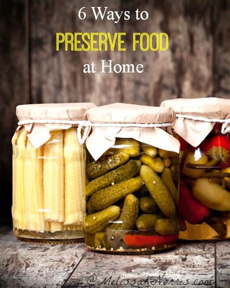6 Ways To Preserve Food At Home Melissa K Norris