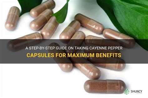 A Step By Step Guide On Taking Cayenne Pepper Capsules For Maximum