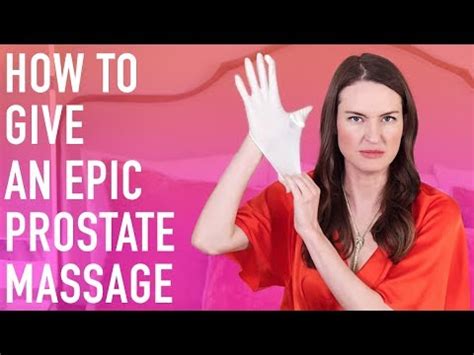 How To Give An Epic Prostate Massage Drive Him Wild With Pleasure