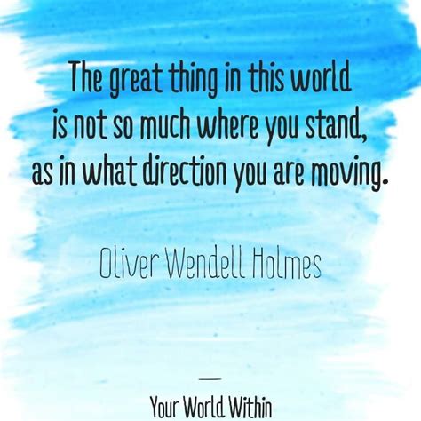 The Great Thing In This World Is Not So Much Where You Stand As In
