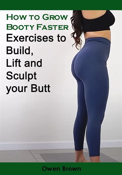 How To Grow Booty Faster Exercises To Build Lift And Sculpt Your Butt