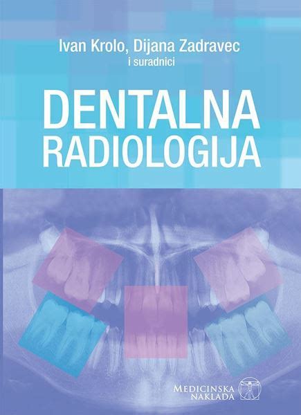 Dentalna Radiologija Knjiga Autora Krolo Zadravec Vbz Online Bookstore