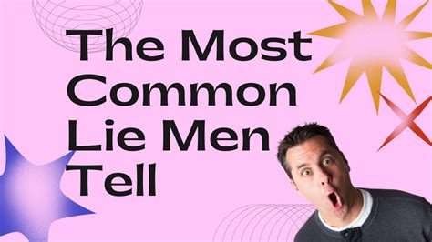 The Most Common Lie Men Tell Youtube