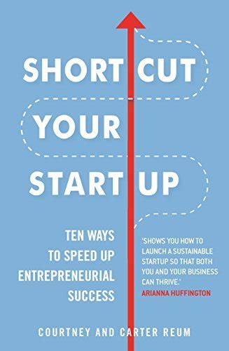 shortcut your startup speed up success with unconventional advice by courtney carter reum