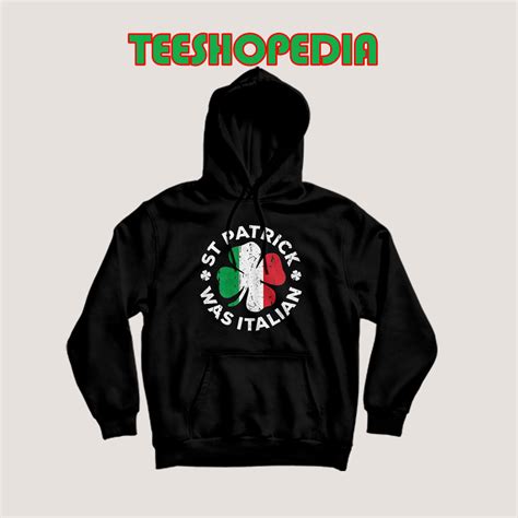 st patrick was italian hoodie available size s 3xl
