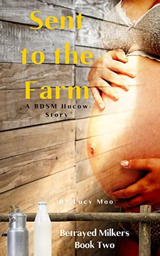 Sent To The Farm A Bdsm Hucow Story Betrayed Milkers Ebook Moo