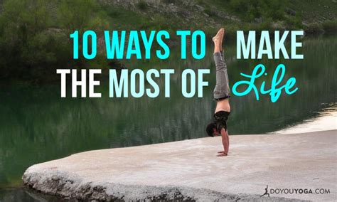 Top 10 Suggestions For Making The Most Of This Life Doyou