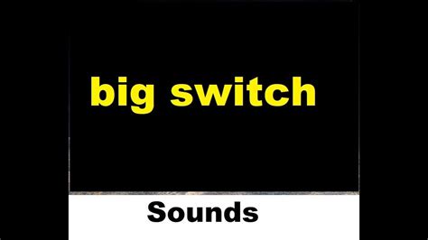 Big Switch Sound Effects All Sounds Youtube