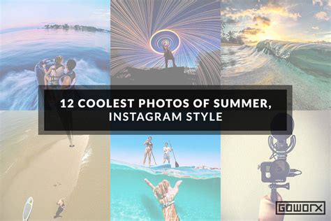12 Coolest Photos Of Summer Instagram Style Goworx