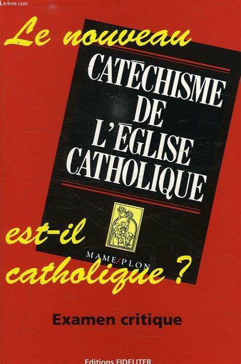 Le Nouveau Catechisme De Leglise Catholique Est Il Catholique