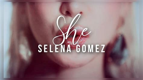 Selena Gomez She Lyrics Video Youtube