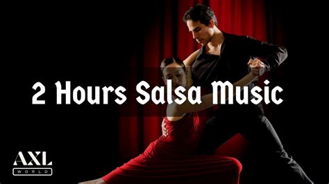 2 hours of salsa music latin music dance youtube