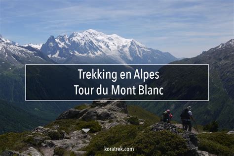 Trekking En Alpes Tour Du Mont Blanc Kora Trekking Y Expediciones
