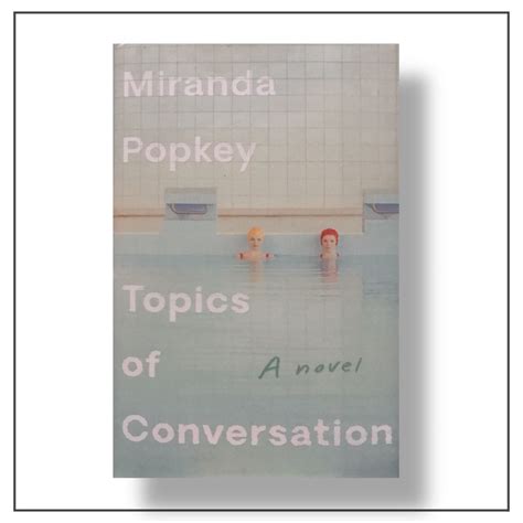 Topics Of Conversation By Miranda Popkey Hobbies And Toys Books And Magazines Fiction And Non