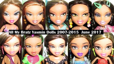 All My Bratz Yasmin Dolls 2007 2015 June 2017 Youtube