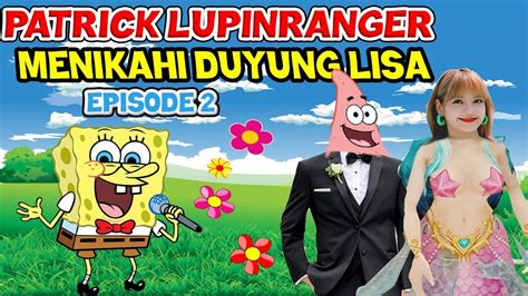 Patrick Lupinranger Menikah Dengan Putri Duyung Lisa Blackpink Episode