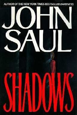 Free delivery worldwide on over 20 million titles. John Saul - Shadows. This is the first John Saul book I've ...