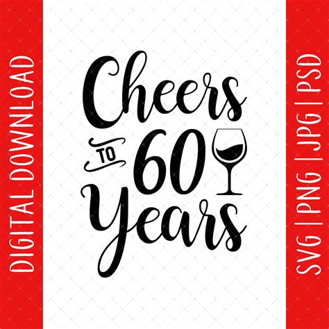 Cheers To 60 Years Svg Png Jpg Psd Digital Download 60th ...