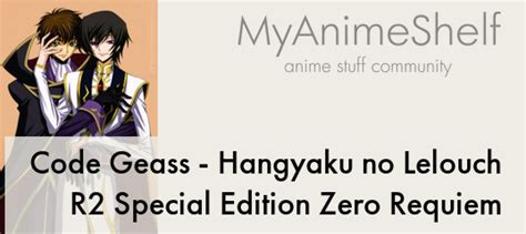 Code Geass Hangyaku No Lelouch R2 Special Edition Zero Requiem My