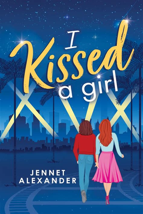 I Kissed A Girl Jennet Alexander Novelist At Large