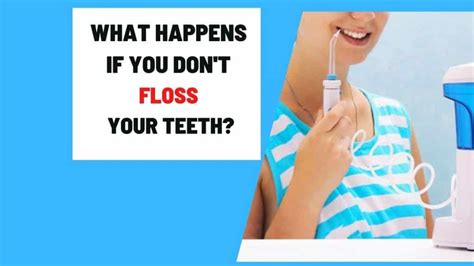 what happens if you don t floss your teeth