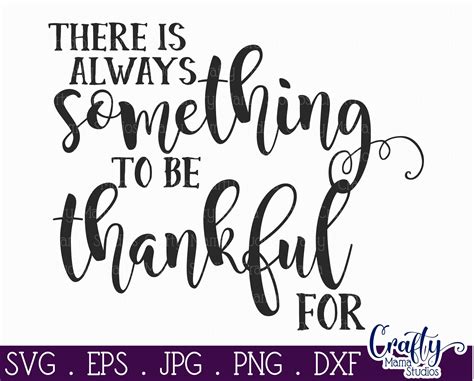 Inspirational Svg Thankful Svg There Is Always Something To Be Tha