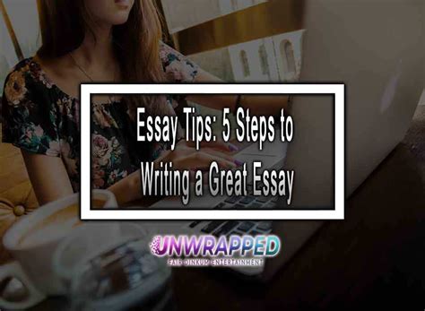 Essay Tips 5 Steps To Writing A Great Essay Essay Tips 5 Steps To