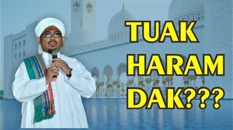 Tadz Tuak Haram Dak Ustadz Taufik Hasnuri Youtube