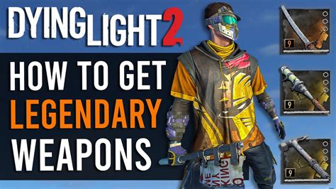 Dying Light 2 How To Get All Legendary Weapons Tutorial 2022